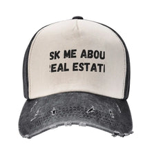 Load image into Gallery viewer, Ask Me About Real Estate Fun Realtor Sayings Baseball Cap